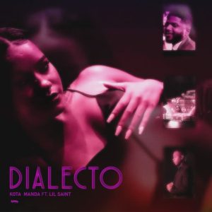 Kota Manda – Dialecto (feat. Lil Saint)