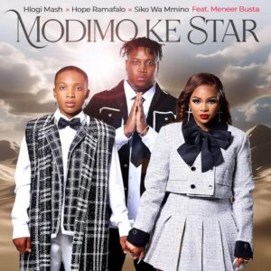 Hope Ramafalo, Hlogi Mash e Siko Wa Mmino – Modimo Ke Star (feat. Meneer Busta)