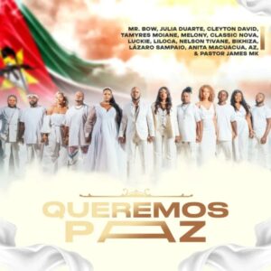 Mr. Bow, Julia Duarte, Cleyton David, Tamyres Moiane, Melony, Classic Nova, Luckie, Liloca, Nelson Tivane, Bikhiza, Lázaro Sampaio, Anita Macuacua e AZ Khinera – Queremos Paz