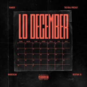 Ranger, The Real Prechly e Deestar ZA – Lo December (feat. Bhudescar)