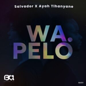 Salvador e Ayah Tlhanyane – Wa Pelo