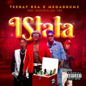 Teebay RSA e Megadrumz – Islala (feat. Avuyile e Lah’Vee)