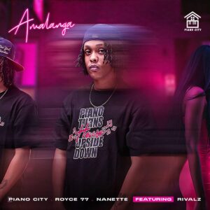 Piano City, Royce77 e Nanette – Amalanga (feat. Rivalz)