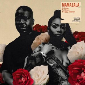 DJ Stoks, Mel Muziq e Happy Jazzman – MAMAZALA (feat. Bassie e Faith Strings)