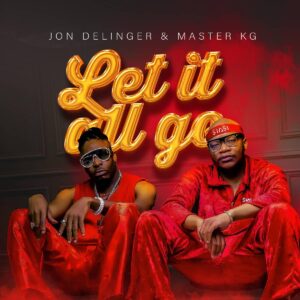 Jon Delinger e Master KG – Let it All Go (feat. Miss Twaggy)