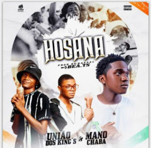 União dos Kings e Mano Chaba – Hosana