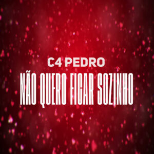 C4 Pedro – Não Quero Ficar Sozinho