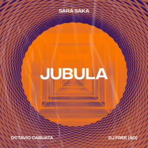 Sara Saka – Jubula (feat. Dj Free e Octávio Cabuata)