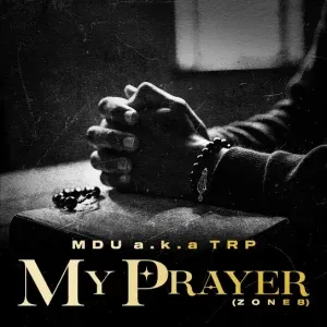 MDU aka TRP – My Prayer (Zone 8) (feat. Smavesh)