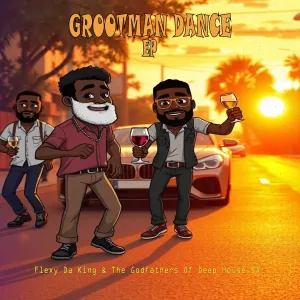 Flexy Da King e The Godfathers Of Deep House SA – Grootman Dance EP