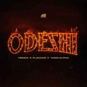 Timaya – ODESHI (feat. Flavour & Yung Alpha)