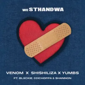 Venom, Shishiliza e Yumbs – weSthandwa (feat. Blxckie, 031 Choppa e Shannon)