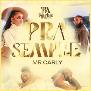 Barbie Africana – Pra Sempre (feat. Mr. Carly)